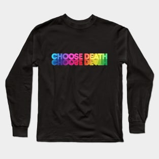 CHOOSE DEATH // Nihilism Slogans FoR Life Long Sleeve T-Shirt